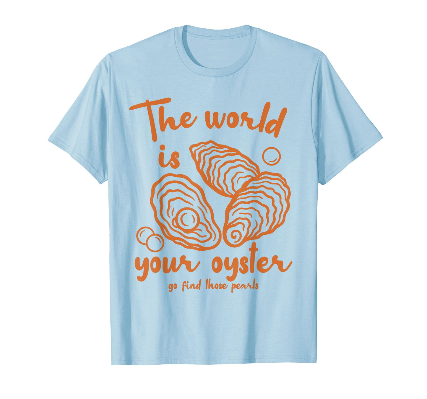 Inspired Motivation Ocean The World is That Your Oyster T-Shirt