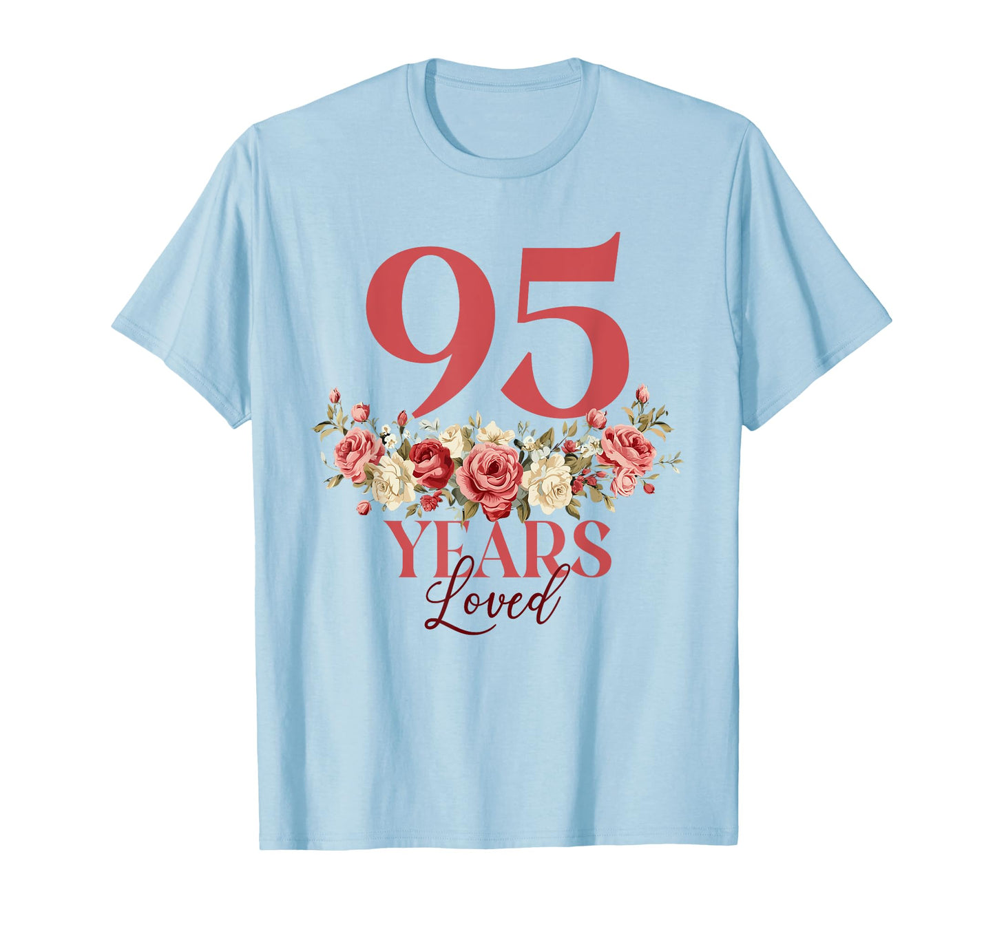 95 Years Loved - 95th Birthday 95 Years Old Women Floral T-Shirt