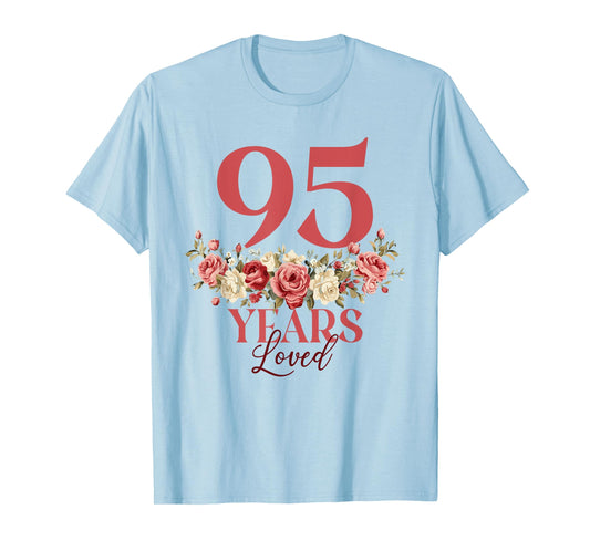 95 Years Loved - 95th Birthday 95 Years Old Women Floral T-Shirt