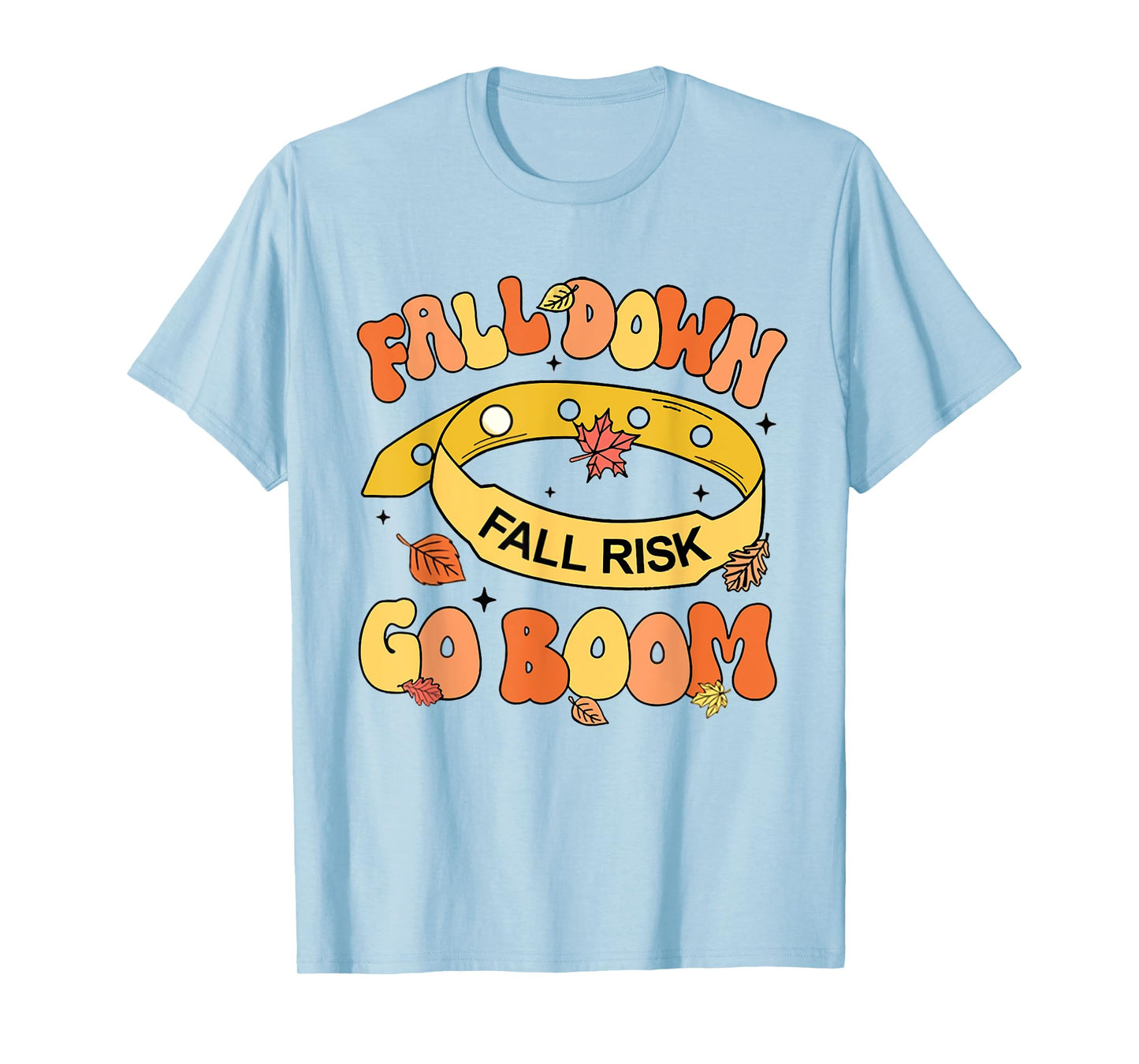 Fall Down Go Boom Fall Risk Bracelet Thanksgiving Nurse T-Shirt