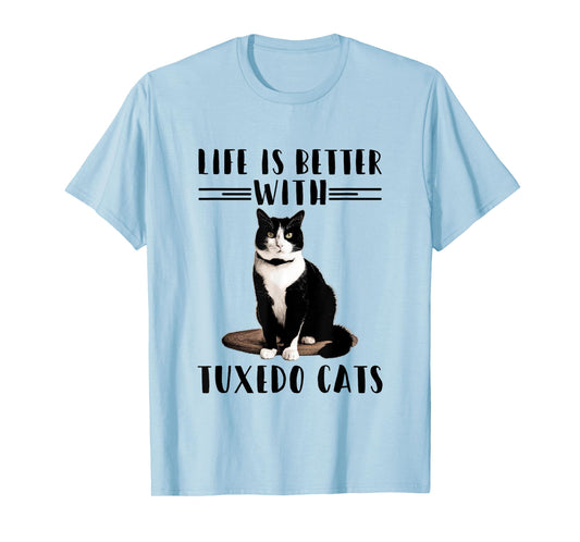 Funny Cat Shirt Life Is Better With Tuxedo Cats Pet Lover T-Shirt for Men Women Girls Kids