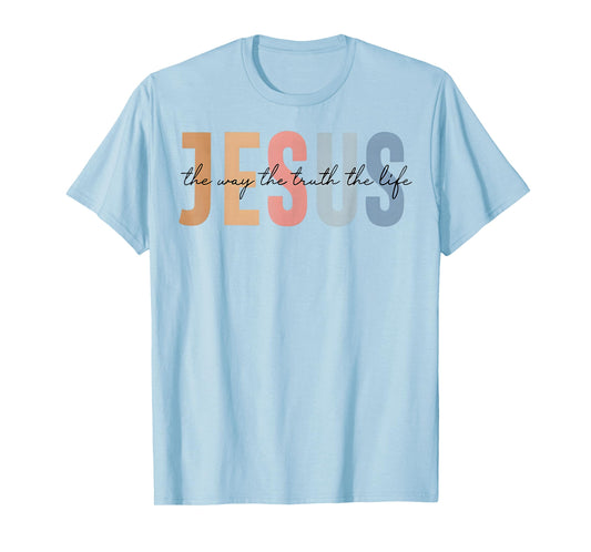 Jesus The Way The Truth The Life Bible Verse T-Shirt