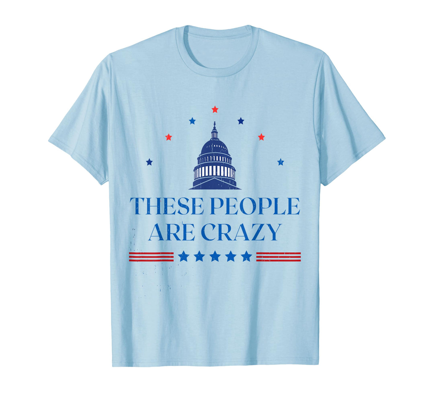 These People are Crazy T-Shirt - T-Shirt | Light Blue