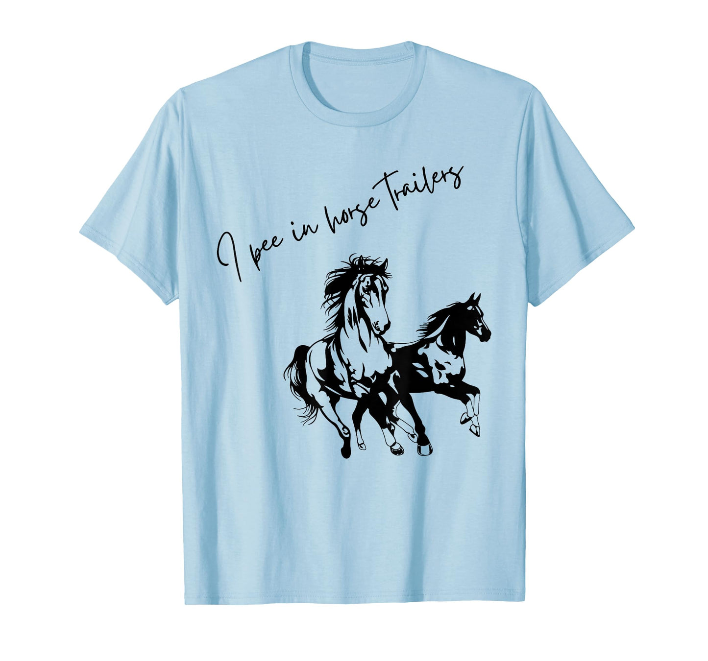 I Pee in Horse Trailers Funny Riding Lover T-Shirt