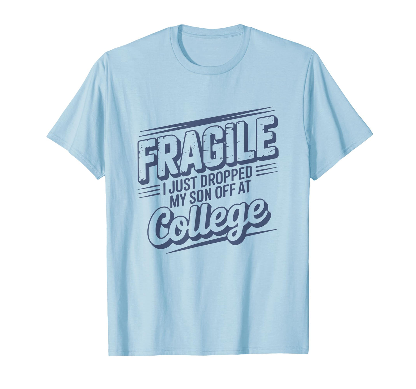 Fragile I Just Dropped My Son Off at College Parents Retro T-Shirt