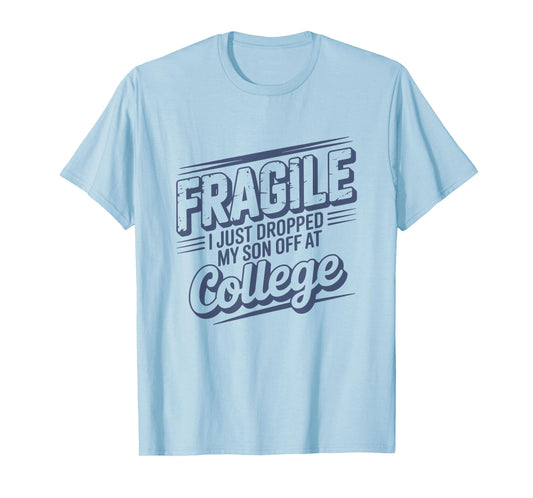 Fragile I Just Dropped My Son Off at College Parents Retro T-Shirt