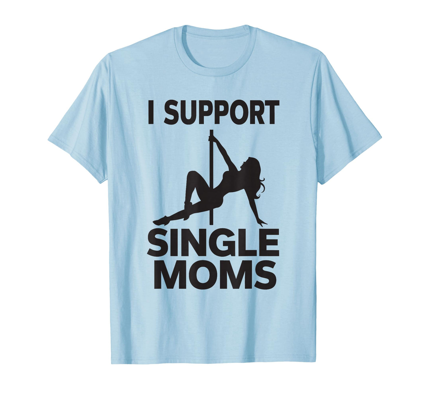 White Trash Party Attire Men I Support Single Moms T-Shirt