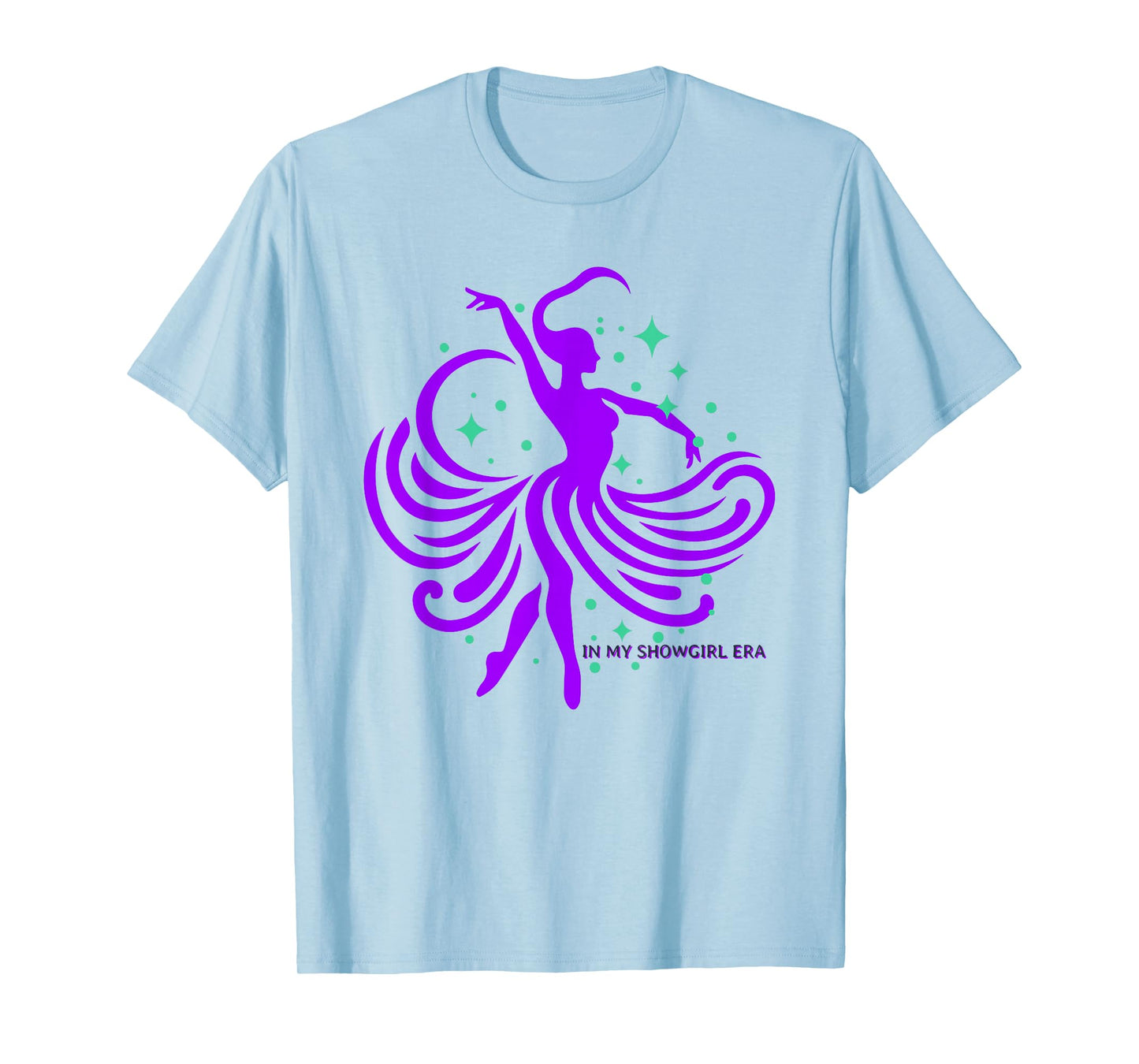 in My Show Girl Era Positive Expression Life of a Show Girl T-Shirt