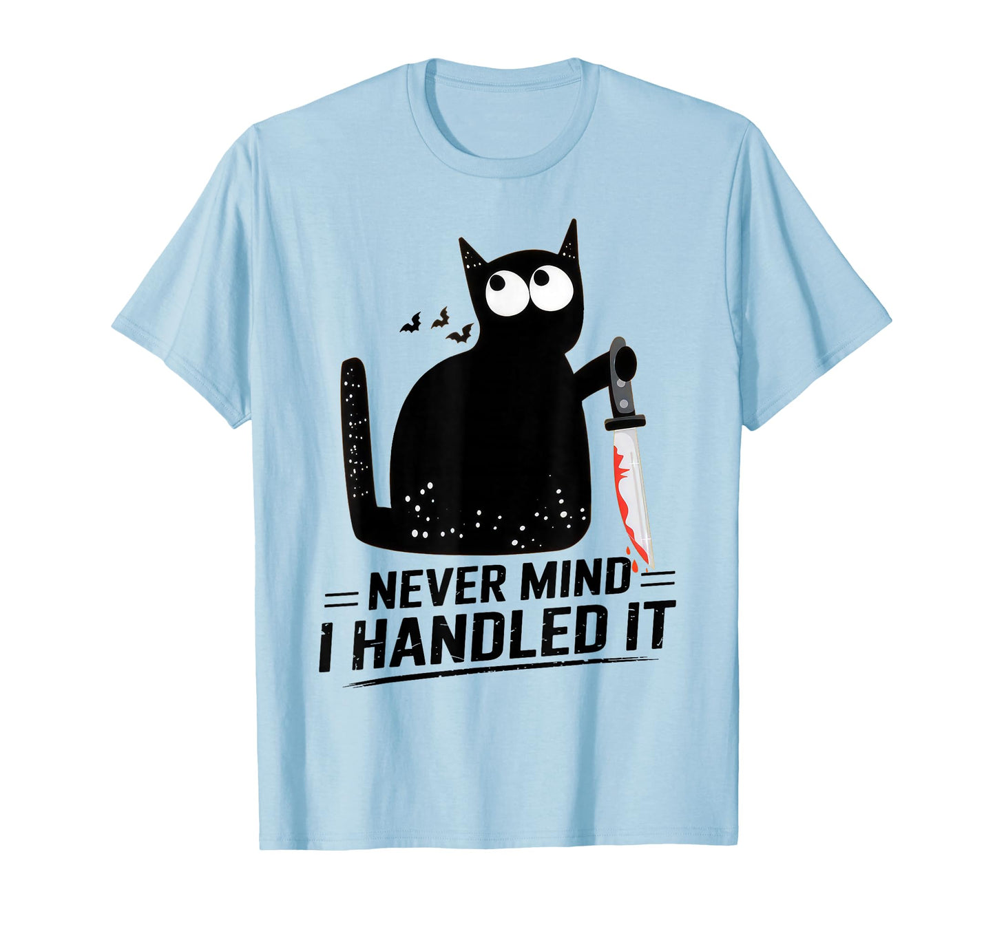 Never Mind I Handled It Funny Bloody Halloween T-Shirt