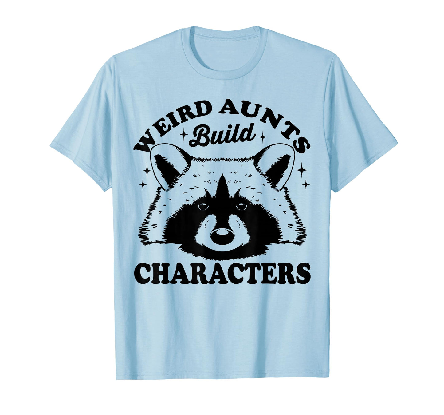 Weird Aunts Build Characters Funny Aunt Life T-Shirt