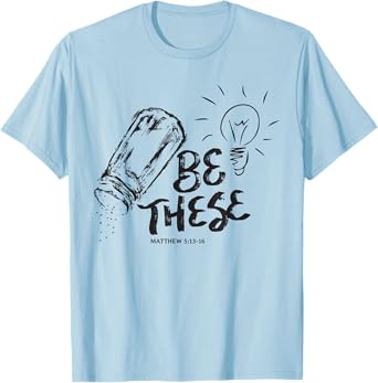 Be These Salt Light - Christian Faith Bible Verse Saying T-Shirt