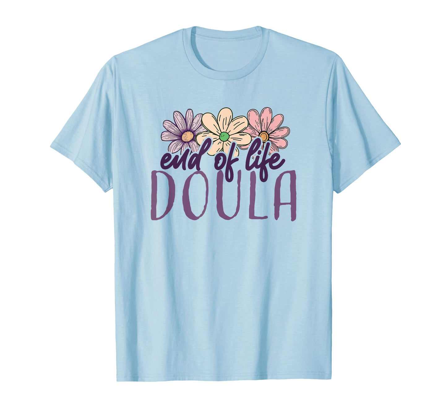 End Of Life Doula Death Doula Flowers Floral T-Shirt