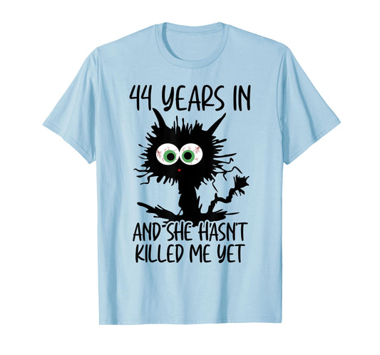 44 Years In And She Hasn't Killed Me Yet T-Shirt
