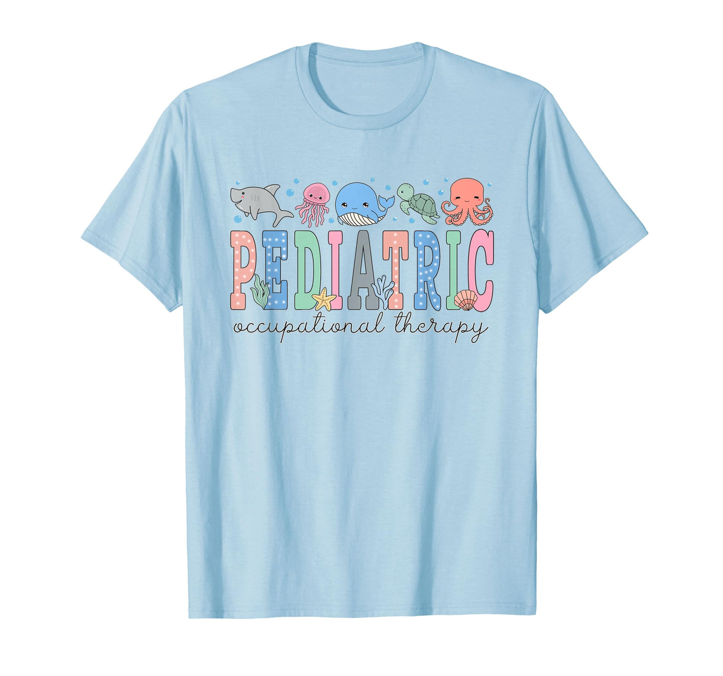 Pediatric Occupational Therapy Ocean Animal Ped OT Sea Life T-Shirt