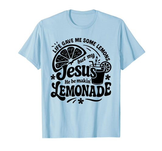 Jesus He Be Making Lemonade Funny Quote Groovy Lemons Lover T-Shirt