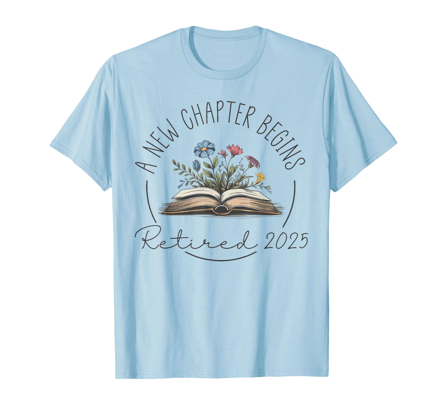 floral book a new chapter begins retired retirement teacher T-Shirt