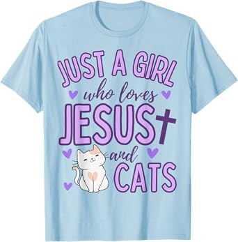 Just A Girl Who Loves Jesus and Cats Christian Funny Cute T-Shirt