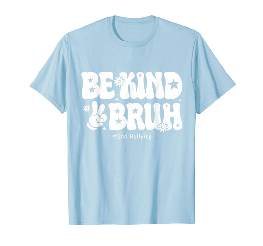 Bruh Be Kind Unity Day Orange Anti Bullying Kindness T-Shirt