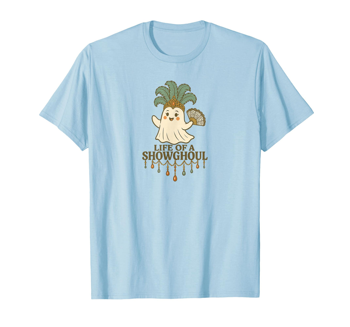 Life of a Showghoul Cute Halloween Ghost Showgirl Fan Design T-Shirt