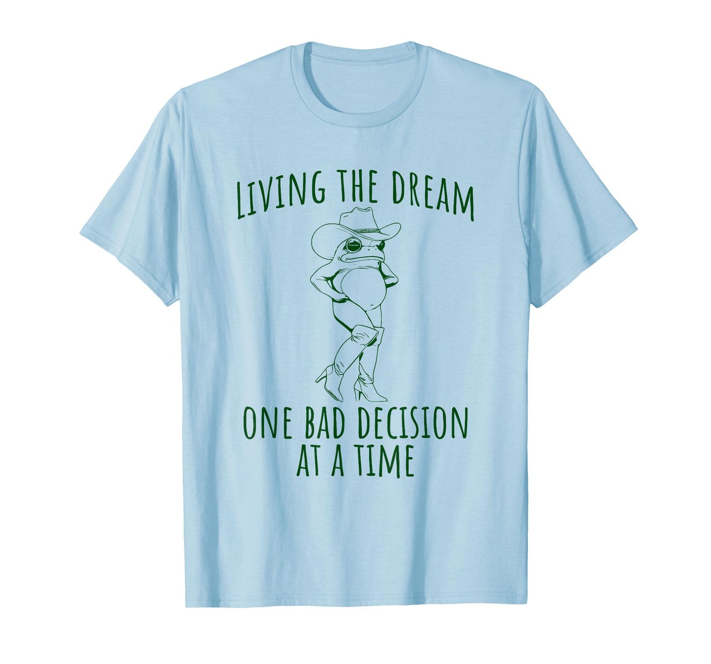 Funny Frog Living the Dream One Bad Decision at a Time T-Shirt