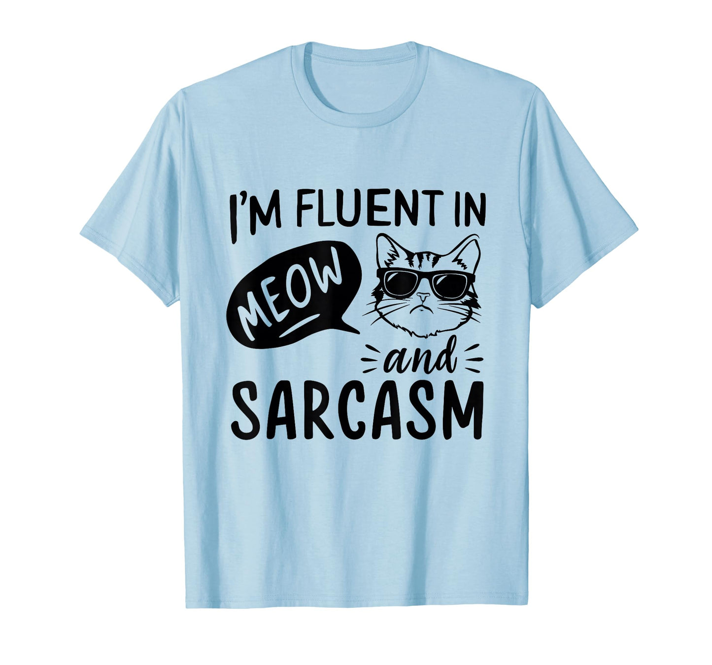 Cat Sarcasm Design for a Cat Lady or Cat Person T-Shirt