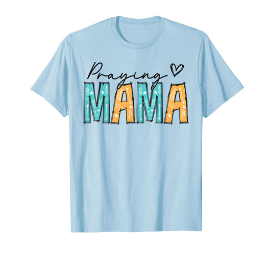 Praying Mama Religious Mother's Day Christian Mom T-Shirt