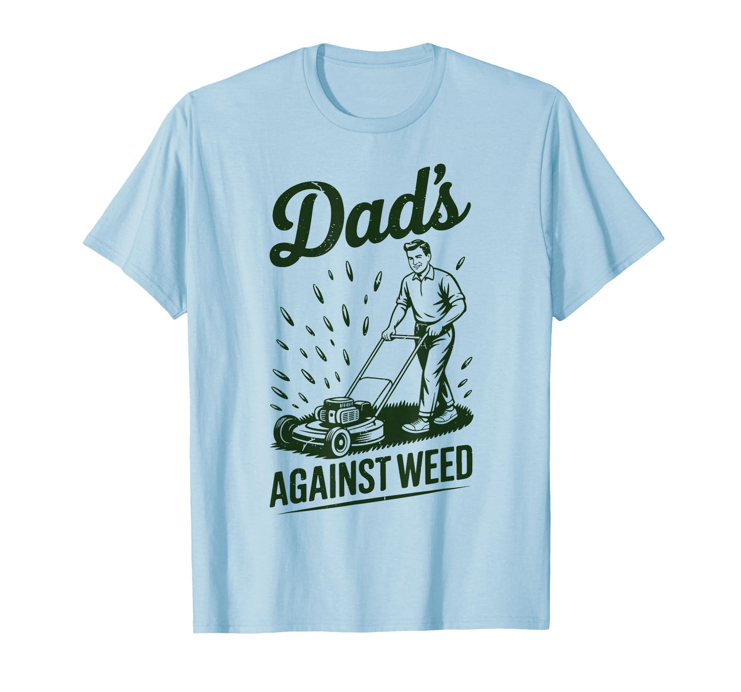 Lawn Mowing Dads Against Weed Mower Gift Funny Dad Gardening T-Shirt
