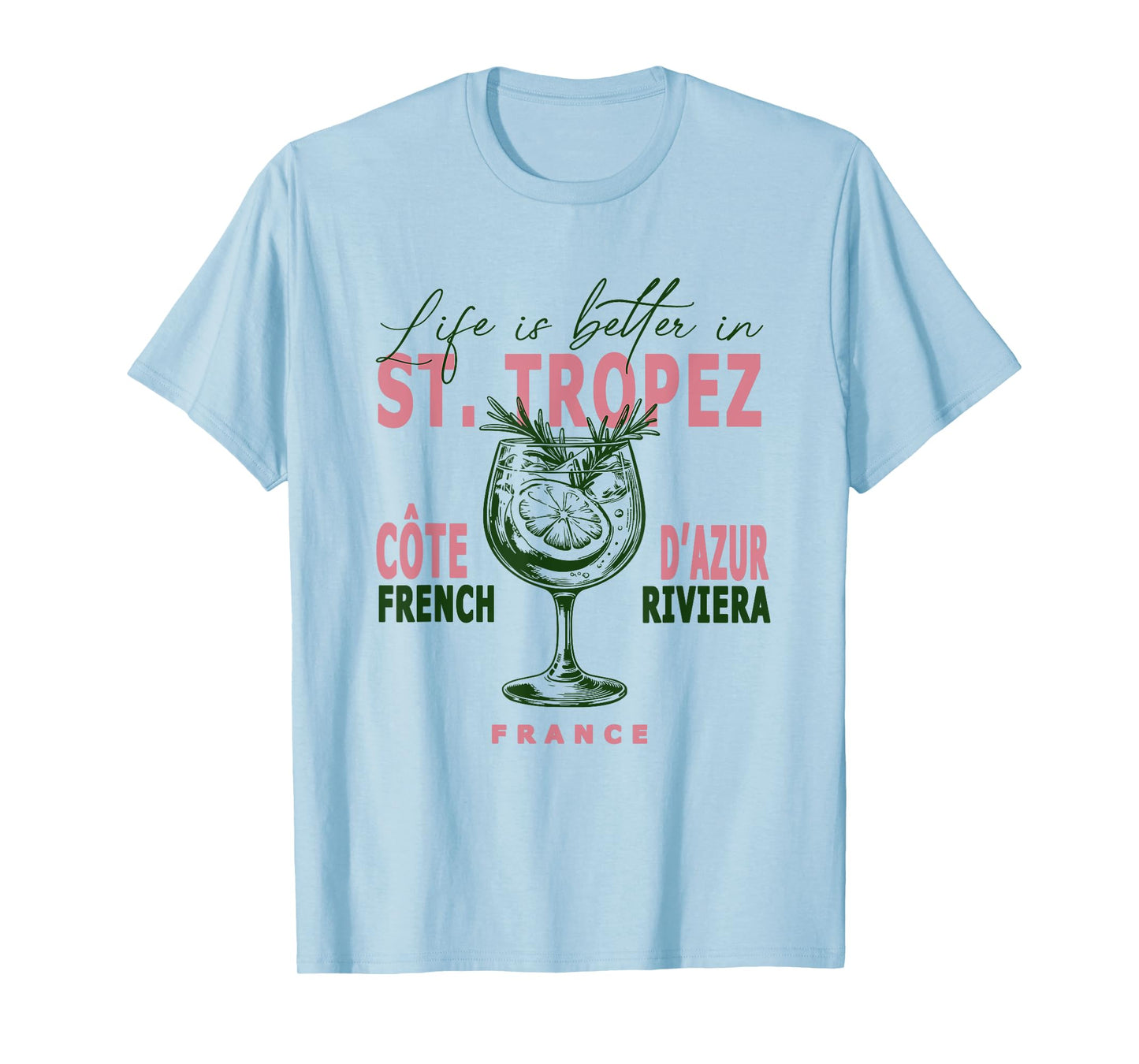 St. Tropez Life Is Better In Saint Tropez French Riviera T-Shirt
