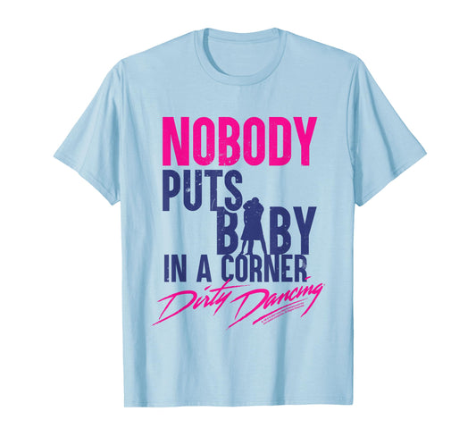 Nobody Puts Baby In A Corner Johnny Castle Quote T-Shirt