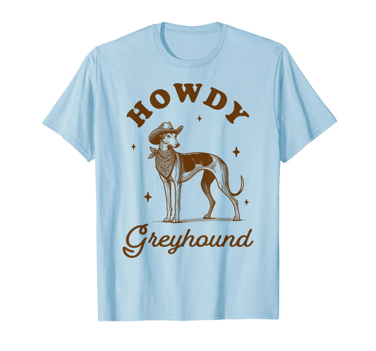 Greyhound Mom Greyhound Lover Western Life Howdy Greyhound T-Shirt