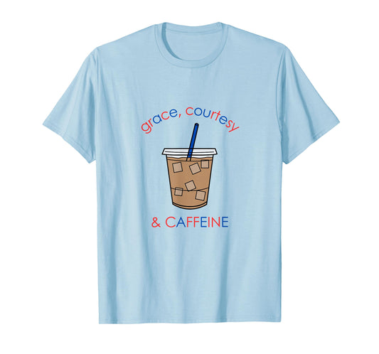 Montessori Grace, Courtesy, & Caffeine T-Shirt