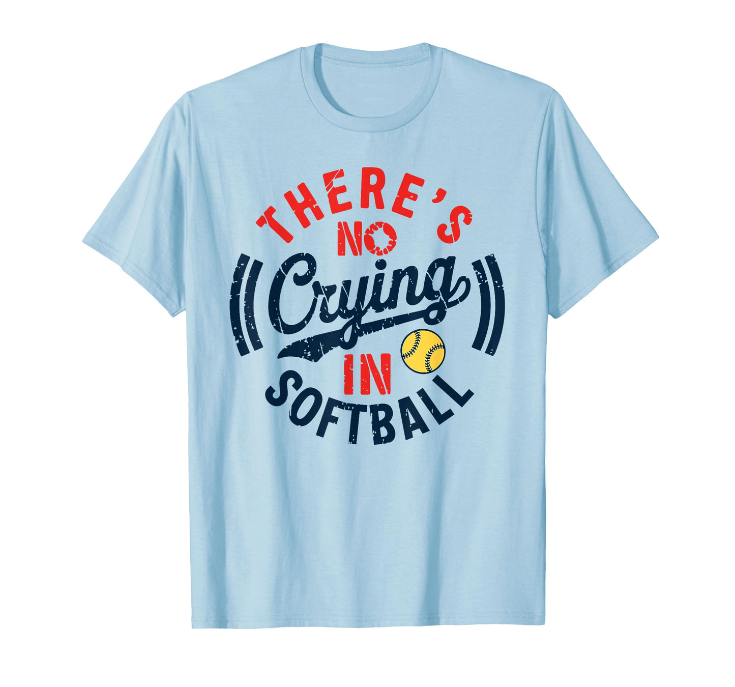 There Is No Crying In Softball Funny Game Day Softball Mom T-Shirt