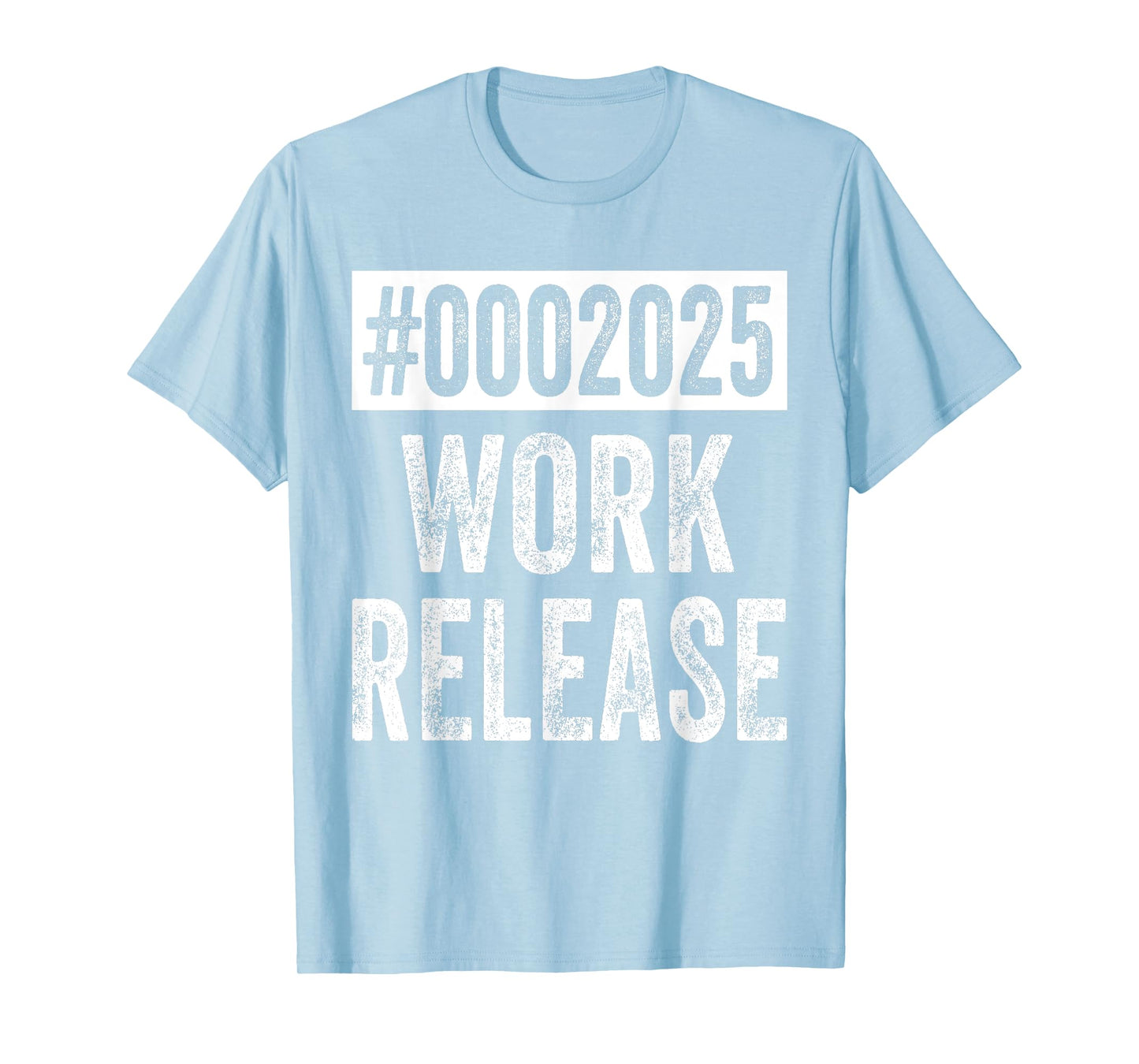 2025 Work Release Funny Retirement 2025 Retired Men Women T-Shirt