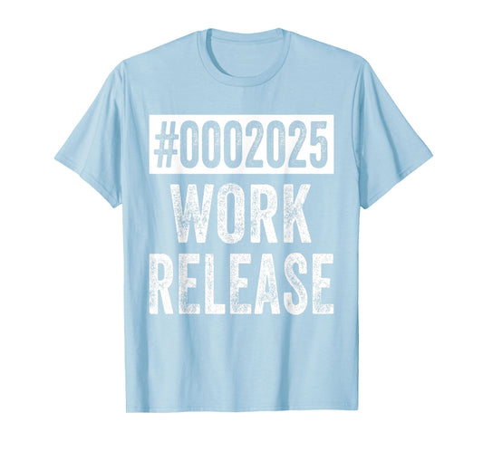 2025 Work Release Funny Retirement 2025 Retired Men Women T-Shirt