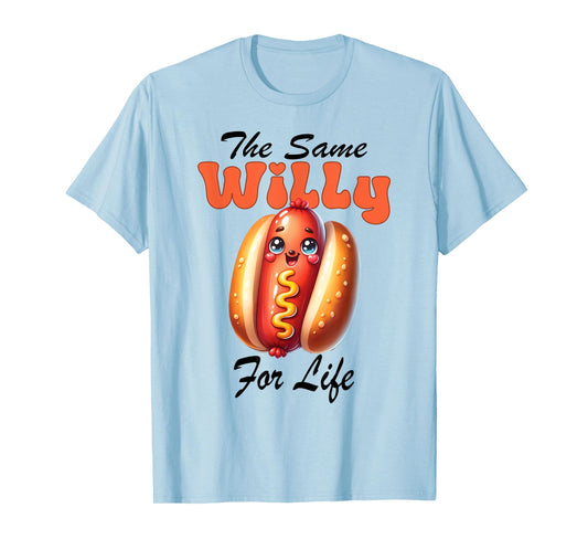 Bachelorette Wedding Party Hot Dog same Willy for Life T-Shirt