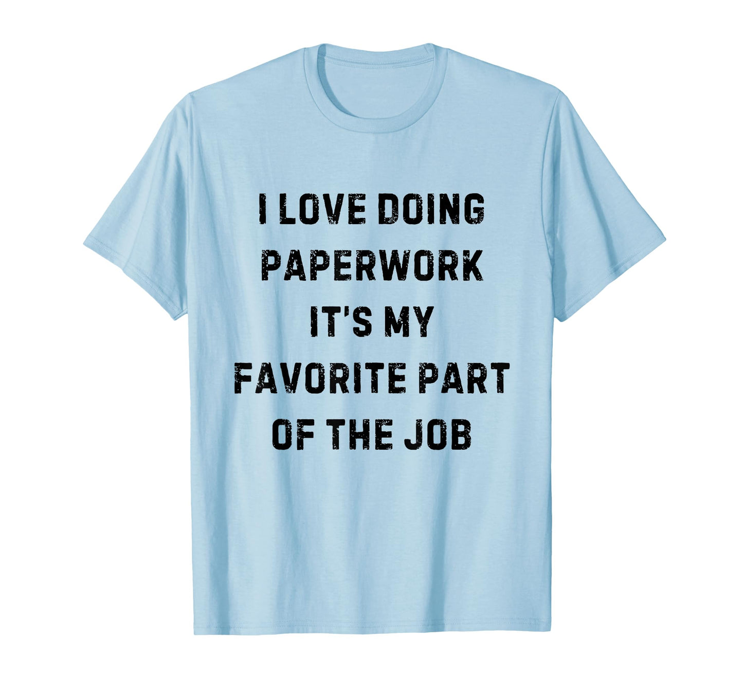 I Love Doing Paperwork It's My Favorite Part White Lie Party T-Shirt