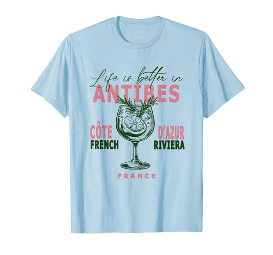 Antibes Life Is Better In French Riviera Côte D'Azur France T-Shirt