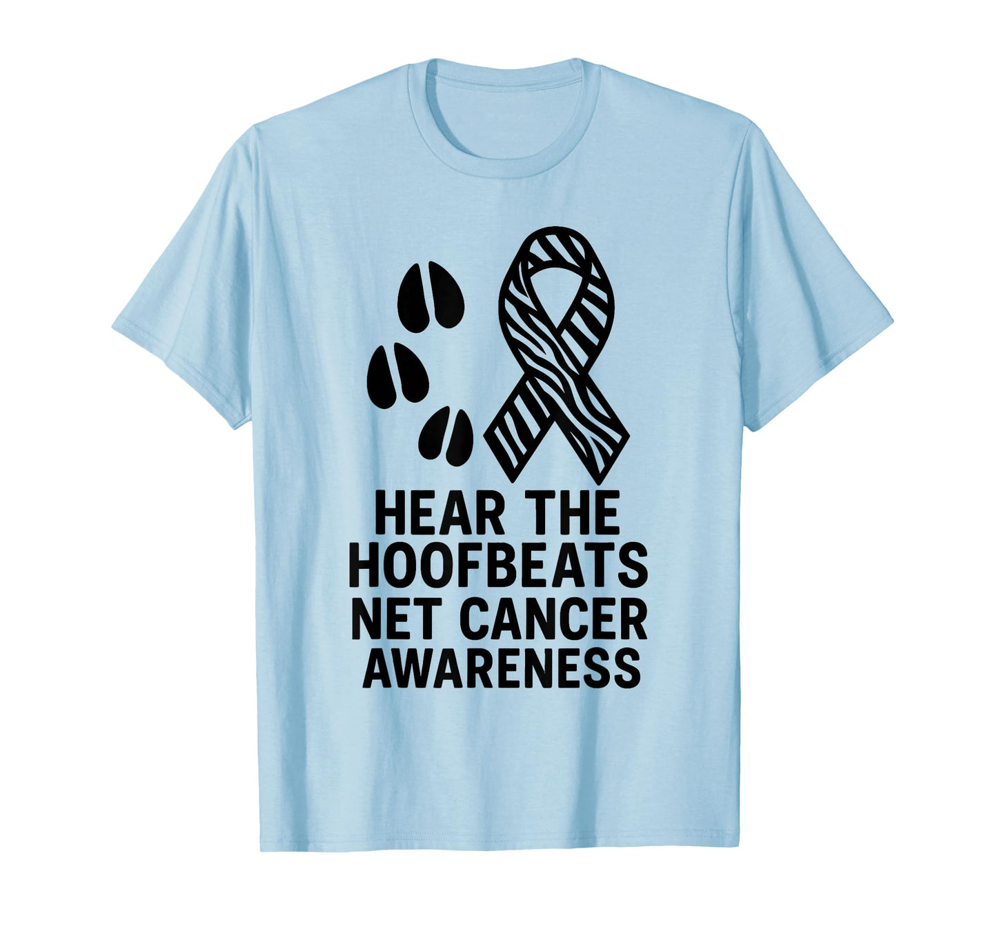 Hear The Hoofbeats NET Cancer Awareness Zebra Ribbon T-Shirt