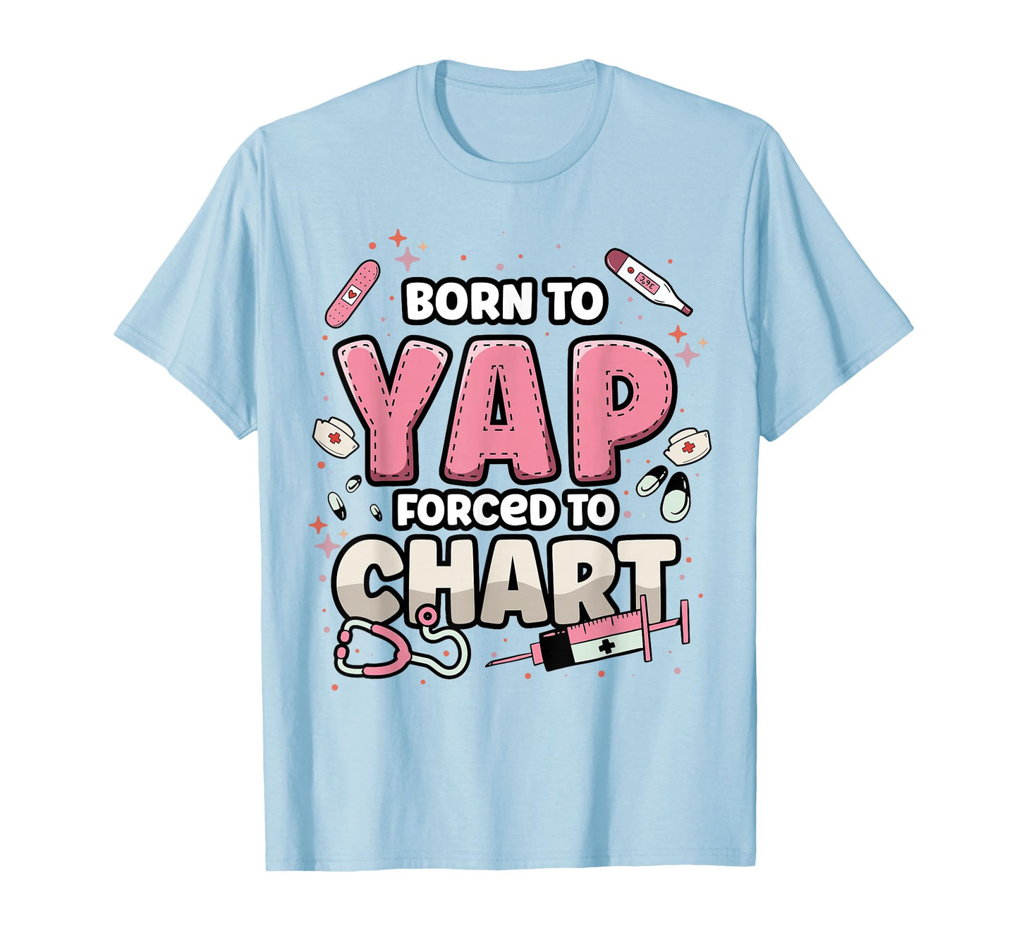 Funny ER Nurse Born to Yap Forced to Chart Nursing Student T-Shirt