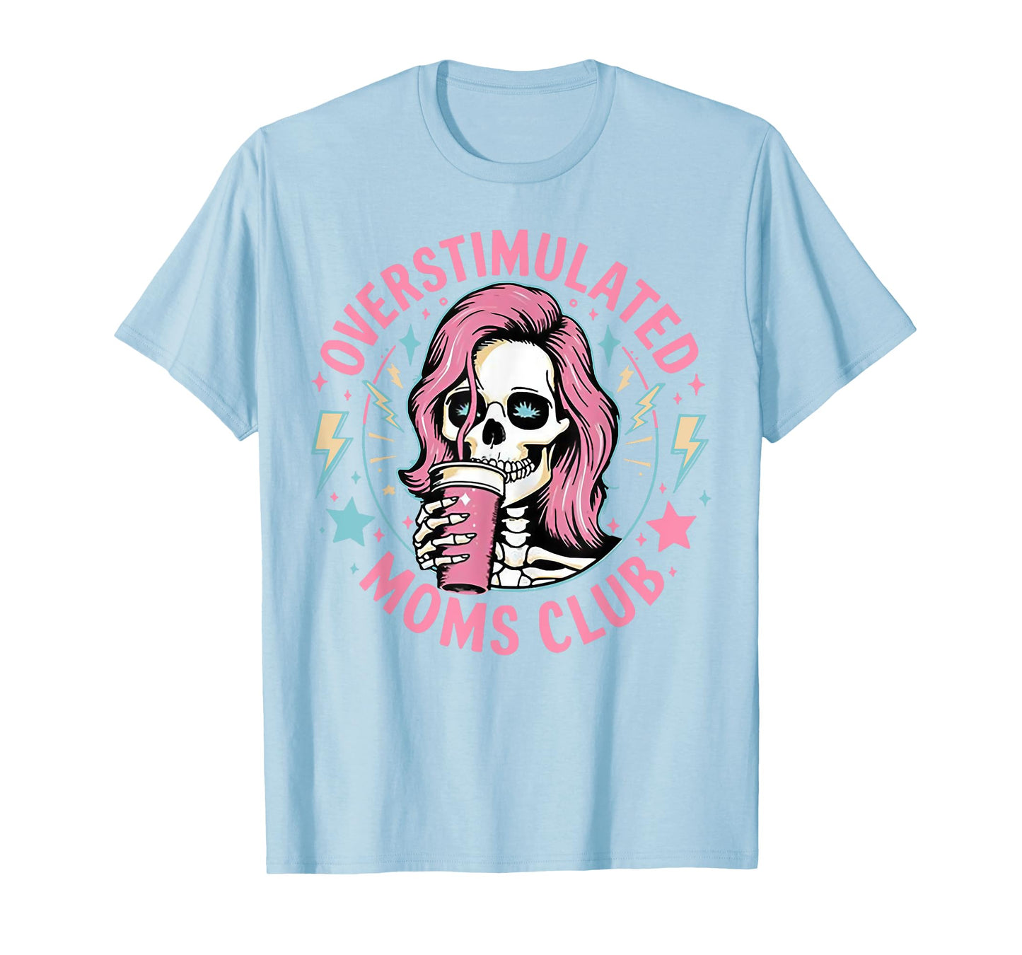 Overstimulated Moms Club - Skeleton Women T-Shirt