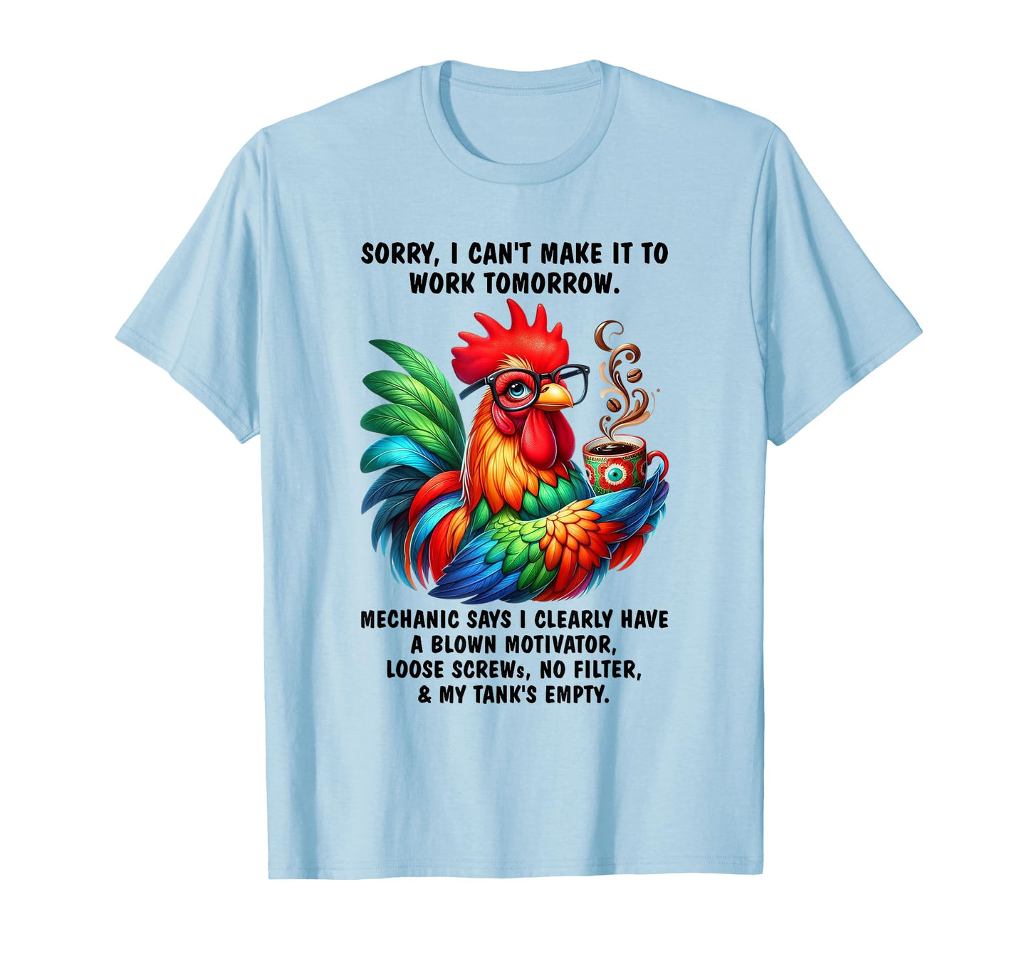 Chicken Sorry I Can't Make It to Work Tomorrow Humor T-Shirt