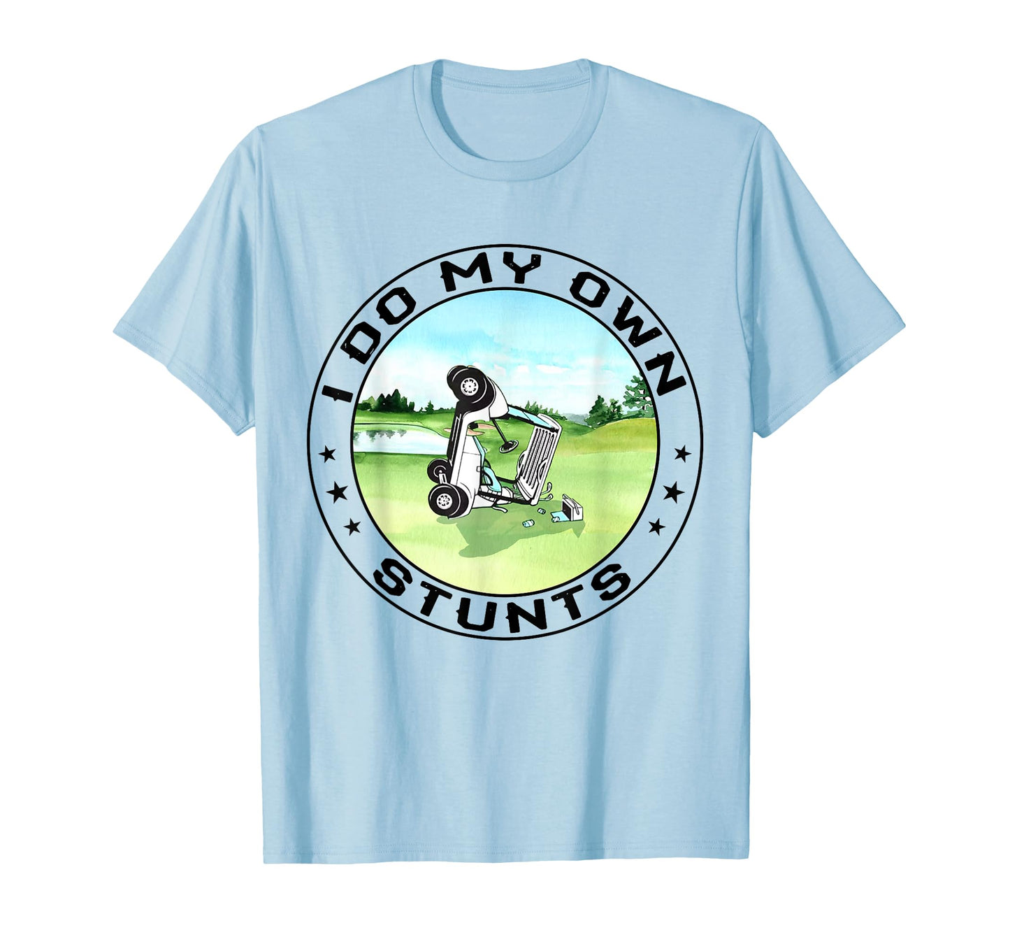 Golf Cart Accident I Do My Own Stunts Fun Present T-Shirt