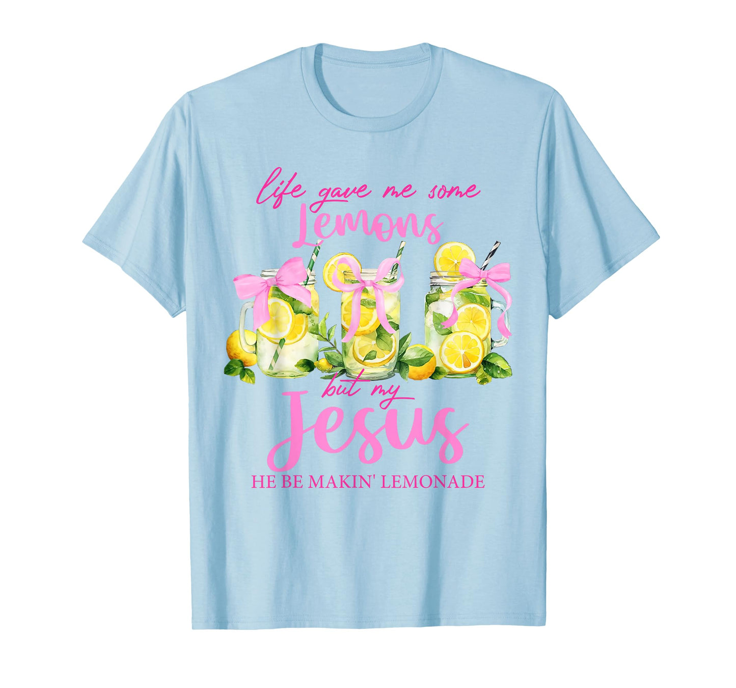 Life Gave Me Some Lemons But My Jesus He Be Making Lemonade T-Shirt