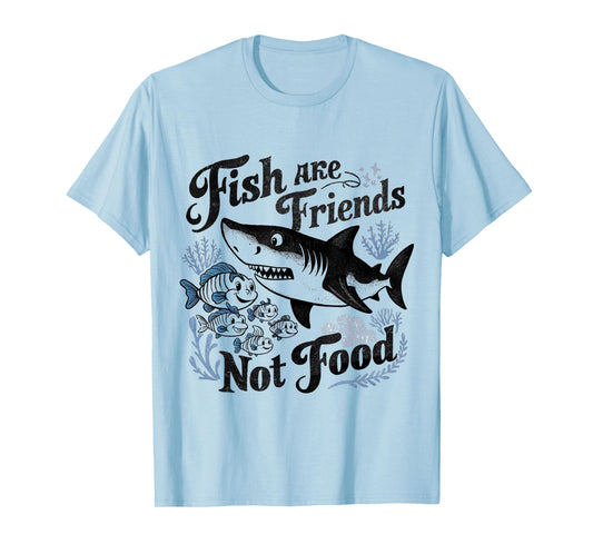 Funny Saying Fish Are Friends, Not Food Funny T-Shirt