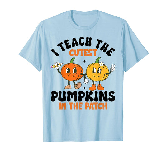 Halloween Teacher I Teach The Cutest Pumpkins in The Patch T-Shirt