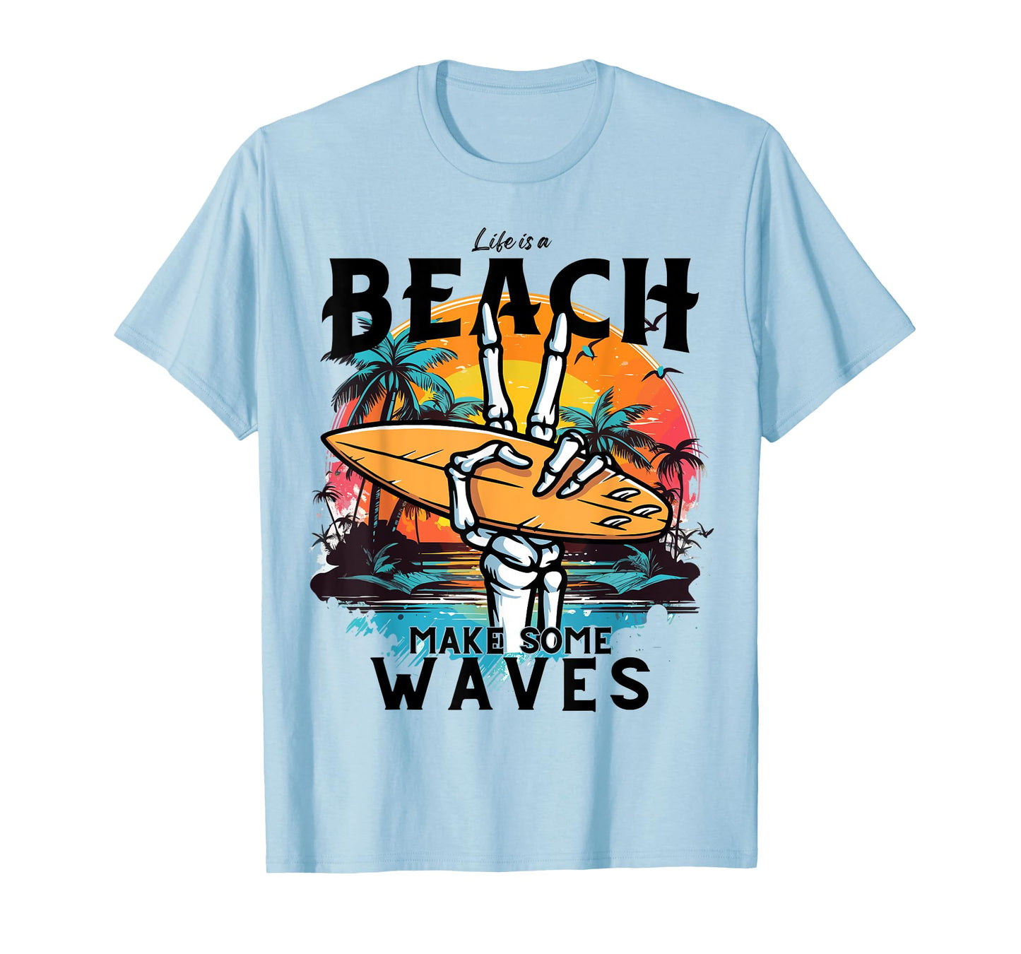 Funny Summer,Waves,Surf.Life Is A Beach Make Some Waves T-Shirt for Men Women Kids