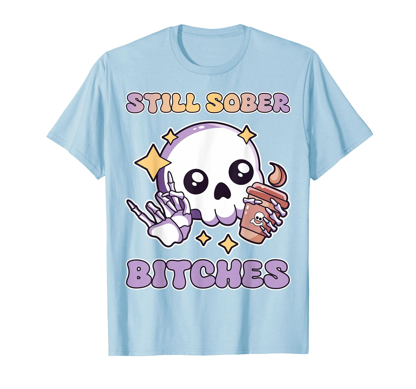 Still Sober Bitches Purple Skull Drinking Coffee Lover Women T-Shirt