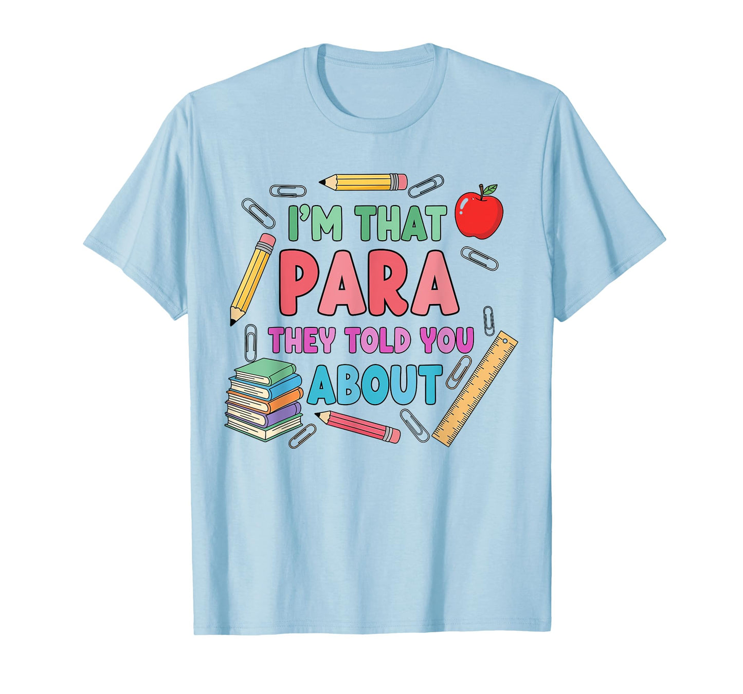 I'm That para They Told You About Teacher Paraprofessional T-Shirt