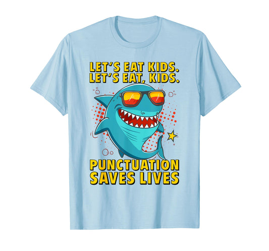 Let's Eat Kids Punctuation Saves Lives Grammar Shark T-Shirt