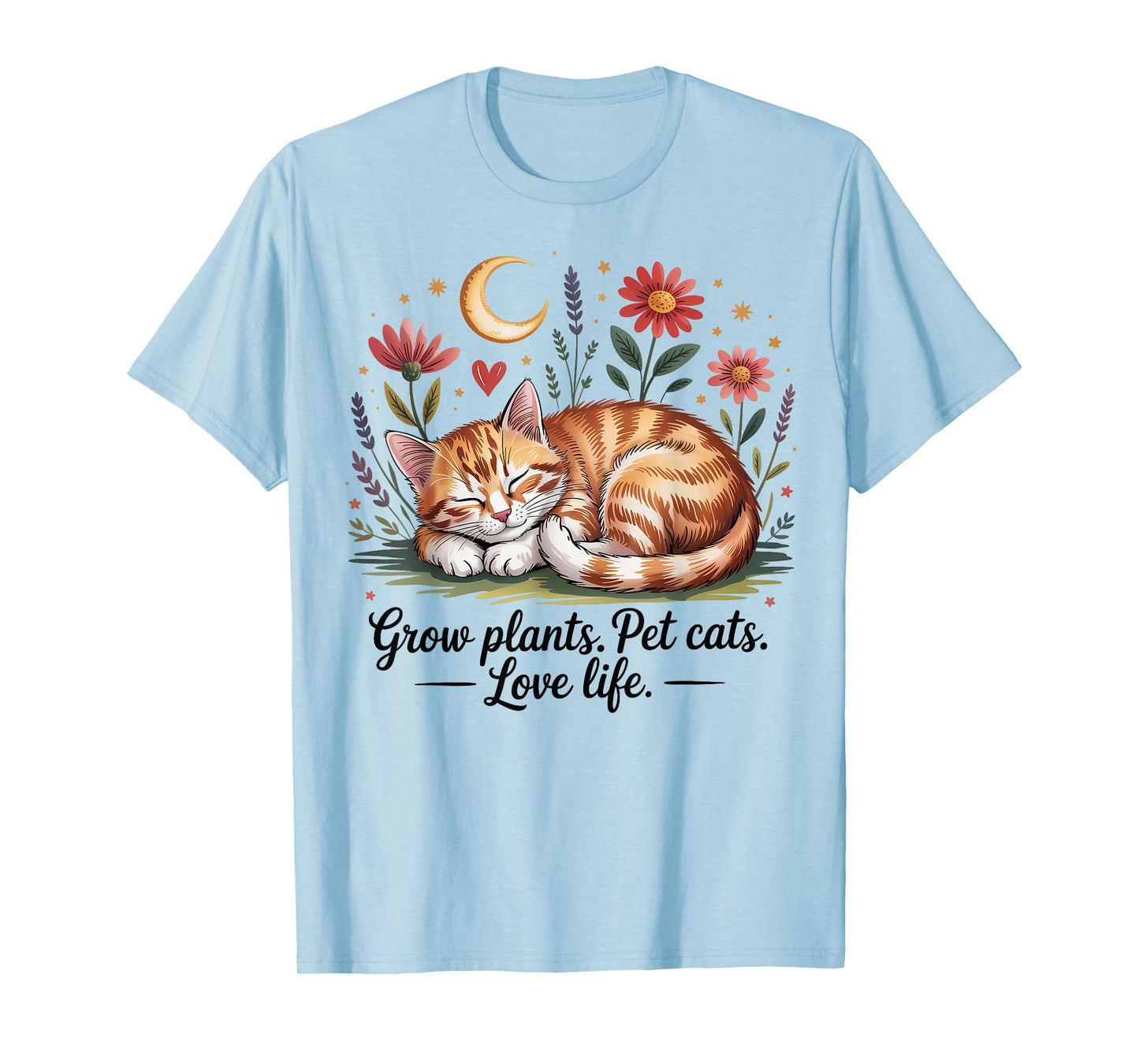 Grow Plants Pet Cats Love Life Cute Gardening Cat Lover T-Shirt